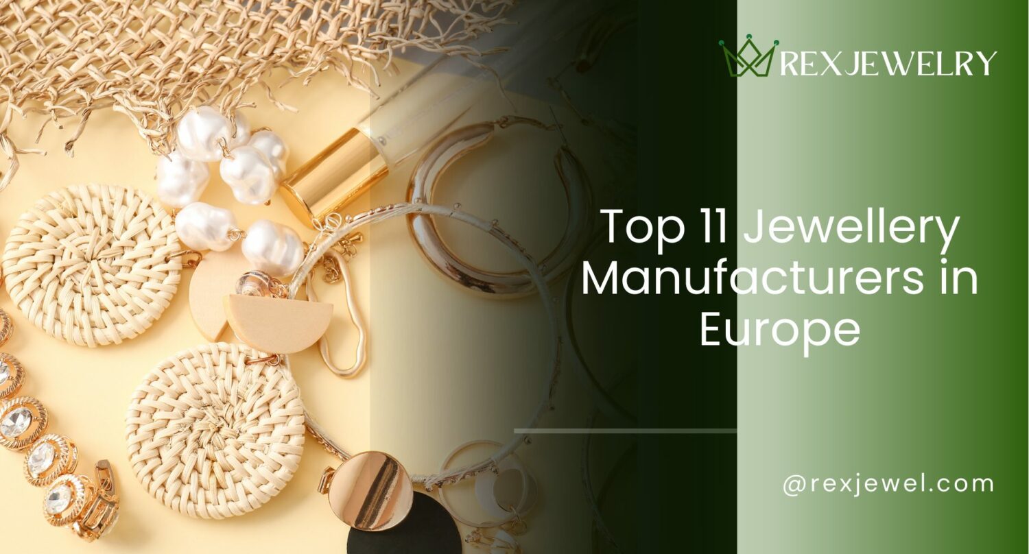 Top 11 Jewellery Manufacturers in Europe