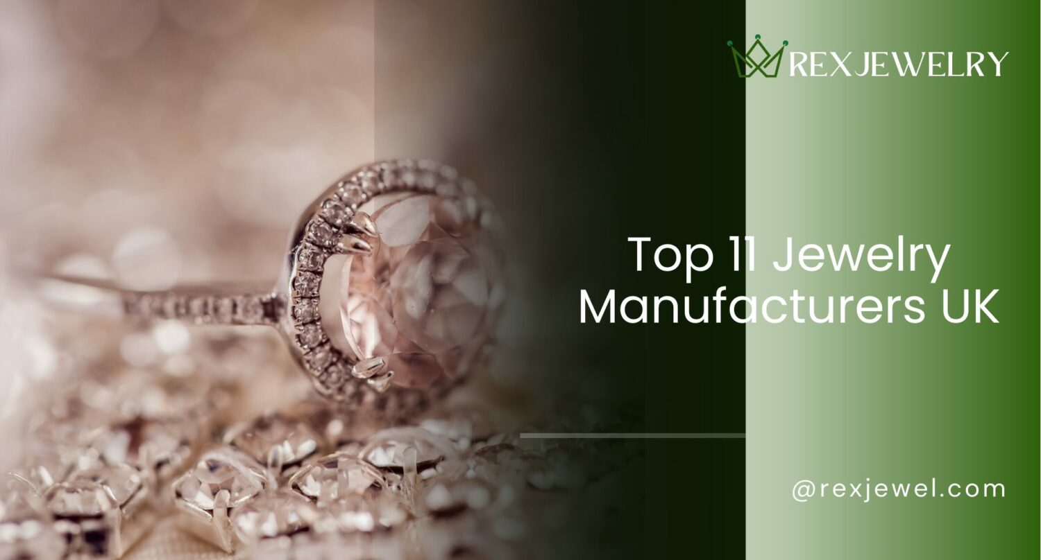 Top 11 Jewelry Manufacturers UK