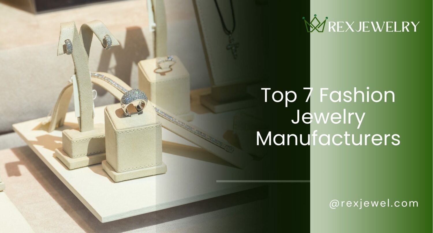 Top 7 Fashion Jewelry Manufacturers