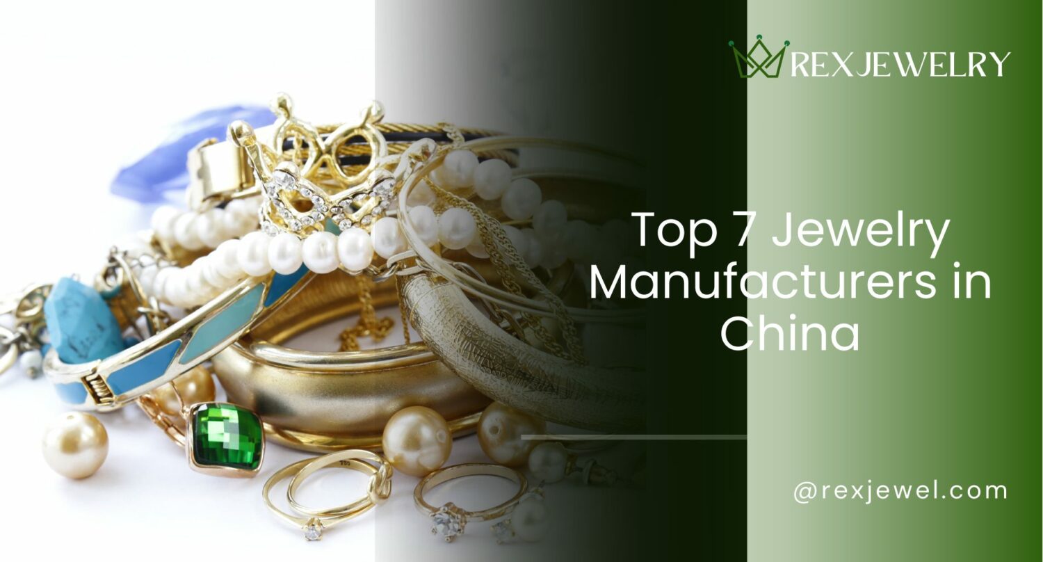 Top 7 Jewelry Manufacturers in China