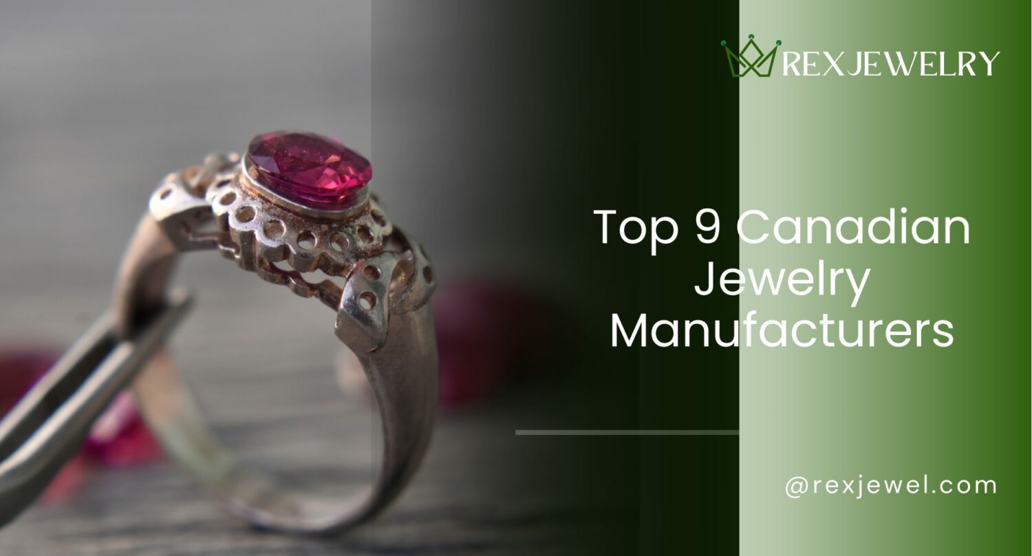 Top 9 Canadian Jewelry Manufacturers