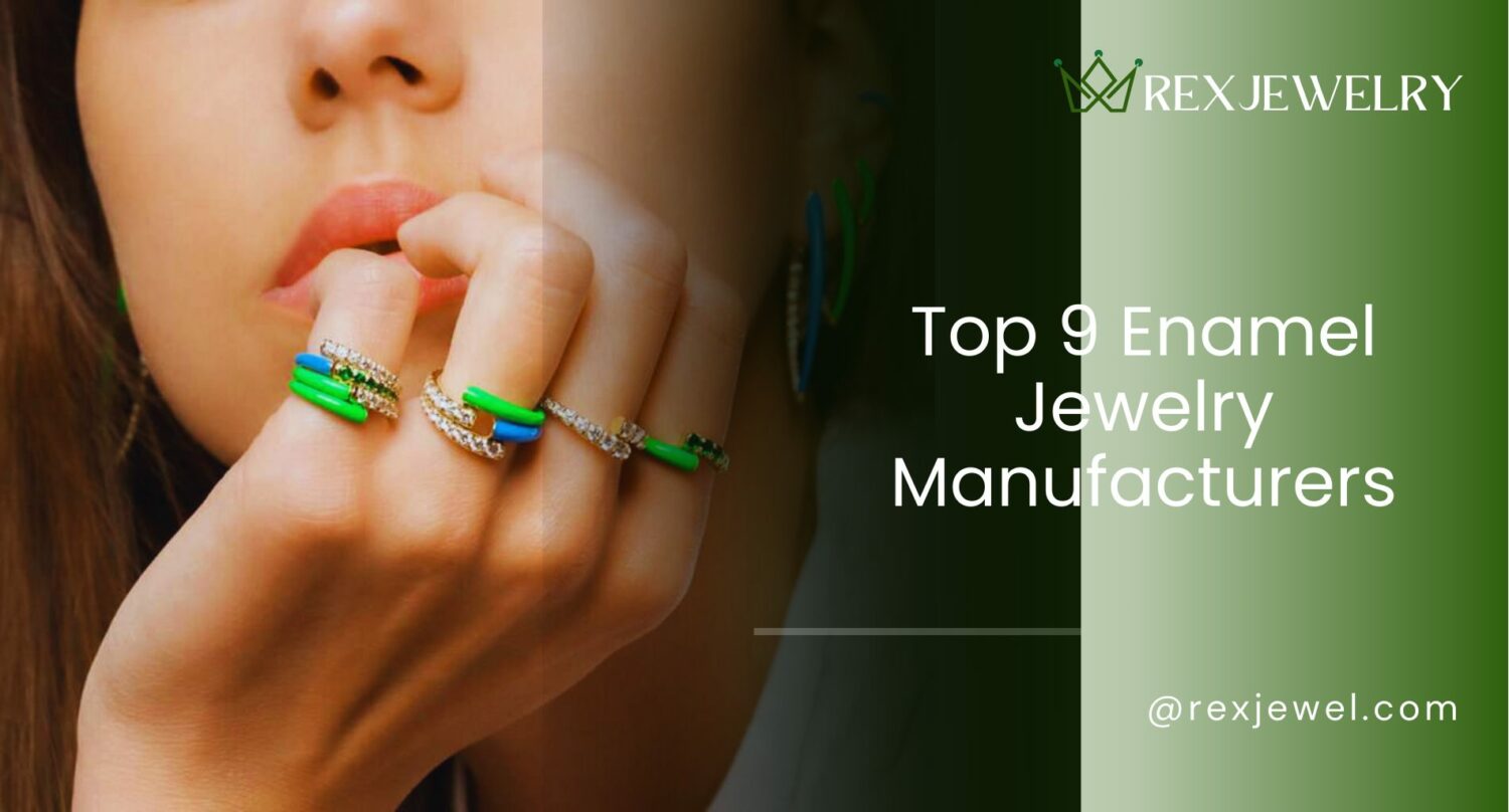 Top 9 Enamel Jewelry Manufacturers